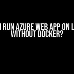 Can I Run Azure Web App on Linux Without Docker?