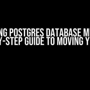 Mastering Postgres Database Migration: A Step-by-Step Guide to Moving Your Data