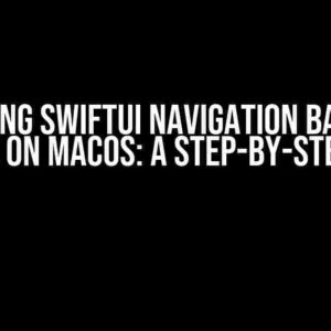 Mastering SwiftUI Navigation Bar Color Scheme on macOS: A Step-by-Step Guide