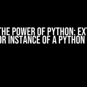 Unlock the Power of Python: Extracting Self or Instance of a Python Class